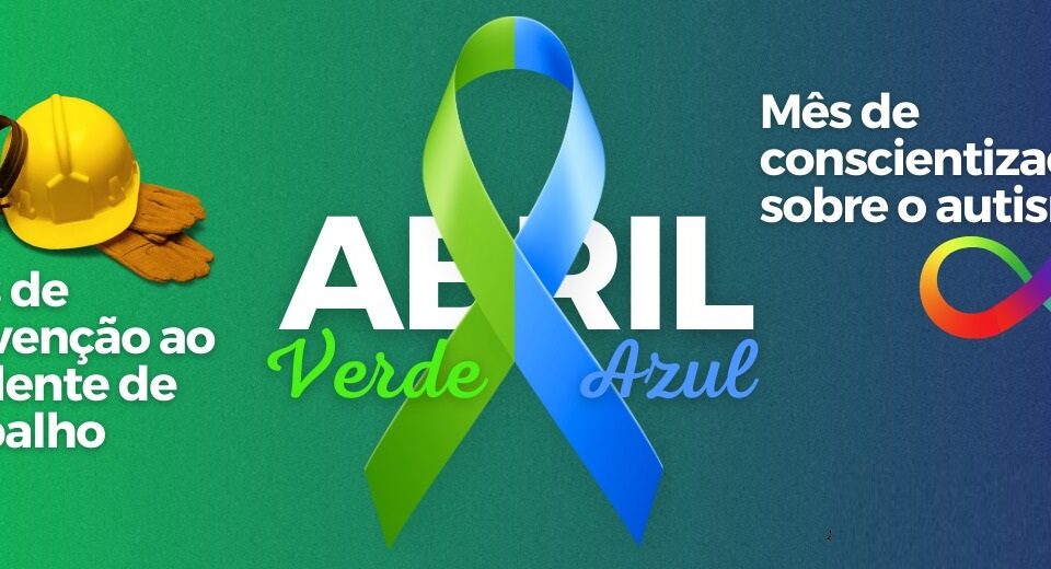 Abril Verde e Azul: mês da prevenção aos acidentes do trabalho e co